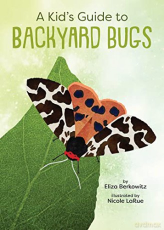 Kids Guide To Backyard Bugs - Eliza Berkowitz [KSIĄŻKA]