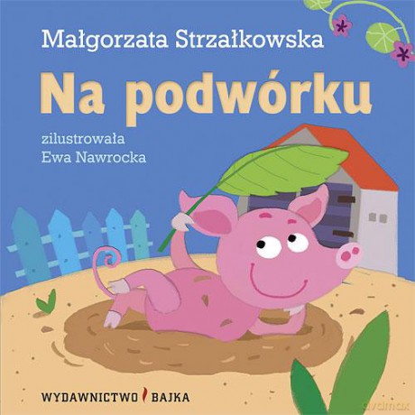 Na Podwórku Zgadywanki Dla Maluszka Tw - Małgorzata Strzałkowska [KSIĄŻKA]