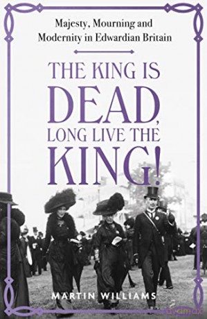 King Is Dead Long Live The King - Martin Williams [KSIĄŻKA]