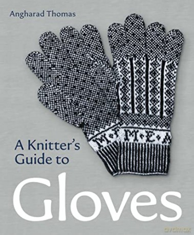 Knitters Guide To Gloves - Angharad Thomas [KSIĄŻKA]