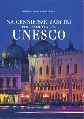 Najcenniejsze Zabytki Pod Patronatem Unesco Tw [KSIĄŻKA]