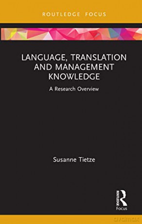 Language, Translation and Management Knowledge: A Research Overview (State of the Art in Business Research) - Susanne Tietze [KSIĄŻKA]