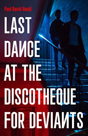 Last Dance At/Discotheque For Deviants - Paul David Gould [KSIĄŻKA]