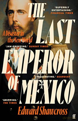Last Emperor Of Mexico - Edward Shawcross [KSIĄŻKA]