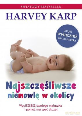 Najszczęśliwsze Niemowlę W Okolicy - Harvey Karp [KSIĄŻKA]