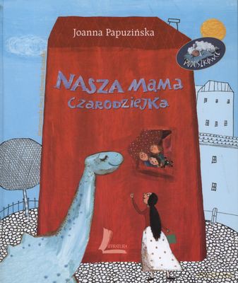 Nasza Mama Czarodziejka Wyd.Vii Tw - Joanna Papuzińska [KSIĄŻKA]
