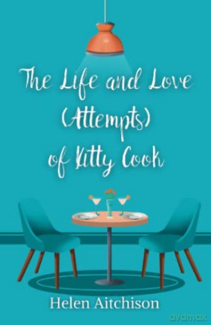 Life And Love (Attempts) Of Kitty Cook - Helen Aitchison [KSIĄŻKA]
