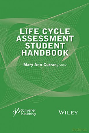 Life Cycle Assessment Student Handbook - Mary Ann Curran [KSIĄŻKA]