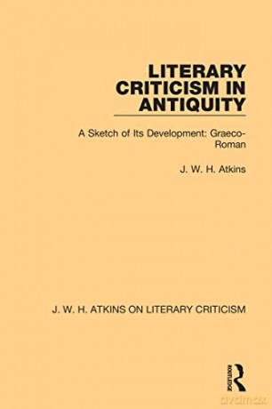 Literary Criticism In Antiquity - J. W. H. Atkins [KSIĄŻKA]