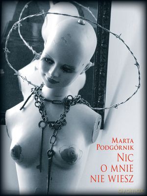 Nic O Mnie Nie Wiesz - Marta Podgórnik [KSIĄŻKA]
