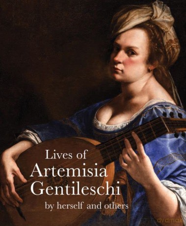 Lives and Letters of Artemisia Gentileschi (Lives of the Artists): By Herself and Others - Artemisia Gentileschi [KSIĄŻKA]