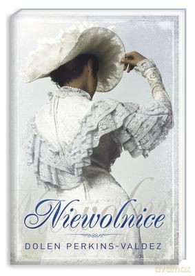 Niewolnice - Dolen Perkins-Valdez [KSIĄŻKA]