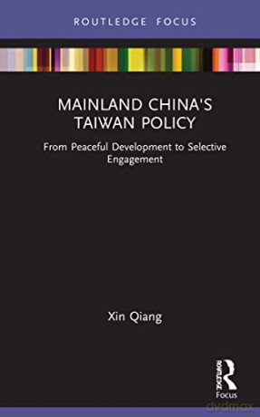 Mainland Chinas Taiwan Policy - Xin Qiang [KSIĄŻKA]