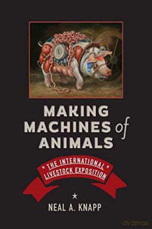 Making Machines Of Animals - Neal A. Knapp [KSIĄŻKA]