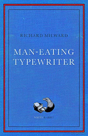 Man Eating Typewriter - Richard Milward [KSIĄŻKA]