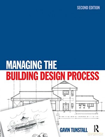 Managing The Building Design Process - Gavin Tunstall [KSIĄŻKA]