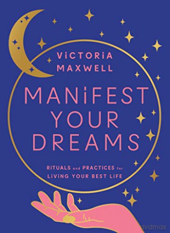 Manifest Your Dreams - Victoria Maxwell [KSIĄŻKA]