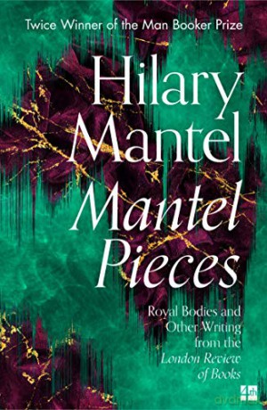 Mantel Pieces - Hilary Mantel [KSIĄŻKA]