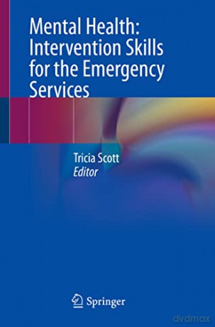 Mental Health: Intervention Skills for the Emergency Services - Tricia Scott [KSIĄŻKA]