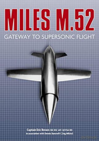 Miles M 52 Gateway To Supersonic Flight - Captain Eric Brown CBE DSC AFC QCVSA RN [KSIĄŻKA]