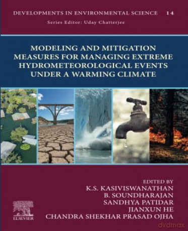 Modeling and Mitigation Measures for Managing Extreme Hydrometeorological Events Under a Warming Climate: Volume 14 (Developments in Environmental Science, Volume 14) - KS [KSIĄŻKA]