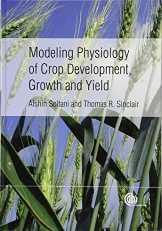 Modeling Physiology of Crop Development, Growth and Yield - Afshin Soltani [KSIĄŻKA]