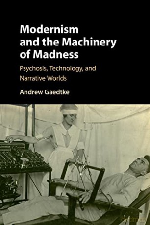 Modernism And The Machinery Of Madness - Andrew Gaedtke [KSIĄŻKA]
