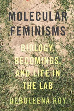 Molecular Feminisms - Deboleena Roy [KSIĄŻKA]
