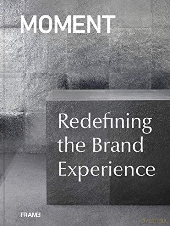 Moment: Redefining The Brand Experience - Moment [KSIĄŻKA]