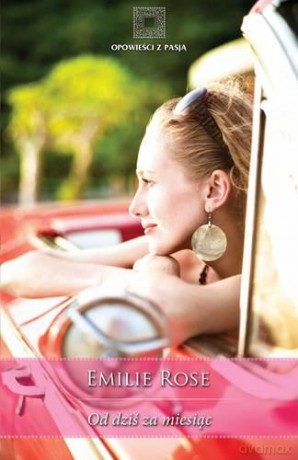 Od Dziś Za Miesiąc - Emilie Rose [KSIĄŻKA]
