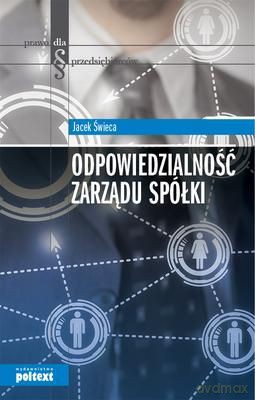 Odpowiedzialność Zarządu Spółki Wyd.2012 - Jacek Świeca [KSIĄŻKA]