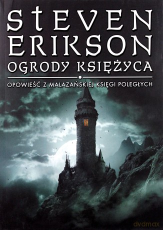 Ogrody Księżyca Opowieść Z Malazańskiej Księgi Poległych - Steven Erikson [KSIĄŻKA]