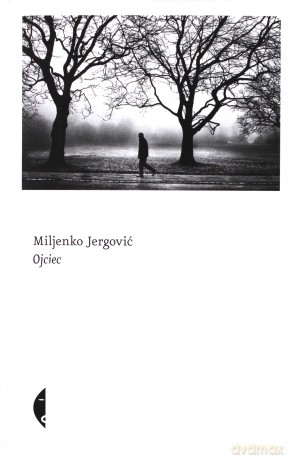 Ojciec - Miljenko Jergović [KSIĄŻKA]