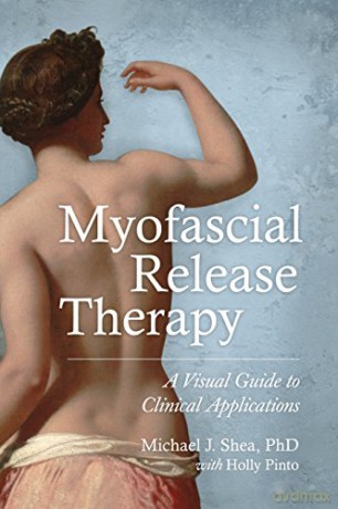 Myofascial Release Therapy - Michael J. Shea Ph. D. [KSIĄŻKA]