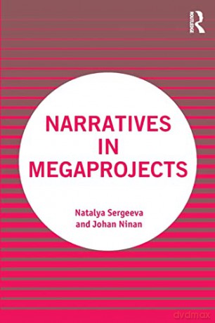 Narratives In Megaprojects - Natalya Sergeeva [KSIĄŻKA]
