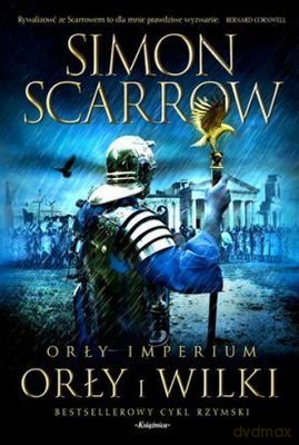 Orły I Wilki T.4 Orły Imperium Tw - Simon Scarrow [KSIĄŻKA]