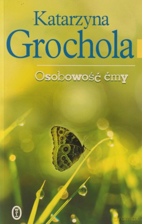 Osobowość Ćmy Wyd.2010 - Katarzyna Grochola [KSIĄŻKA]