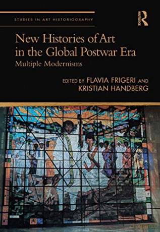 New Histories of Art in the Global Postwar Era: Multiple Modernisms (Studies in Art Historiography) - Flavia Frigeri [KSIĄŻKA]