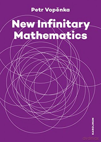 New Infinitary Mathematics - Petr Vopenka [KSIĄŻKA]