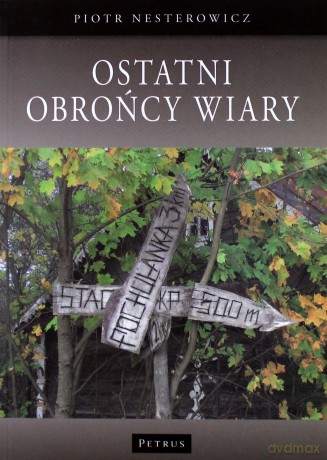 Ostatni Obrońcy Wiary - Piotr Nesterowicz [KSIĄŻKA]