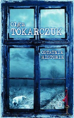 Ostatnie Historie - Olga Tokarczuk [KSIĄŻKA]