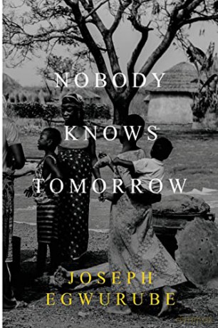 Nobody Knows Tomorrow - Joseph Egwurube [KSIĄŻKA]