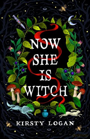 Now She Is Witch - Kirsty Logan [KSIĄŻKA]