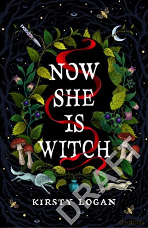 Now She Is Witch - Kirsty Logan [KSIĄŻKA]