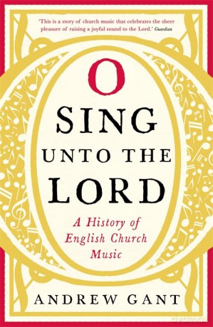 O Sing Unto The Lord - Andrew Gant [KSIĄŻKA]