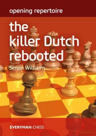 Opening Repertoire: The Killer Dutch Rebooted (Everyman Chess) - Simon Williams [KSIĄŻKA]