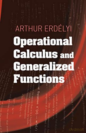 Operational Calculus and Generalized Functions (Dover Books on Mathematics) - Arthur Erdelyi [KSIĄŻKA]
