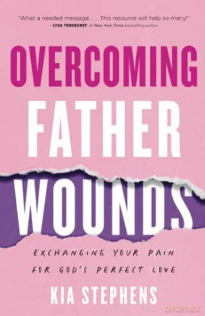 Overcoming Father Wounds - Kia Stephens [KSIĄŻKA]