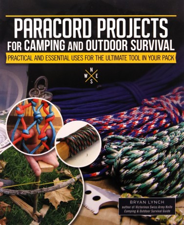 Paracord Projects For Camping and Outdoor Survival: Keeping It Together When Things Fall Apart (Fox Chapel Publishing) 7 Ways to Carry Cordage, 30 Ways It Can Save Your Life, and Survival Basics - Bryan Lynch [KSIĄŻKA]
