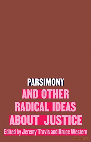 Parsimony And Other Radical Ideas About - Jeremy Travis [KSIĄŻKA]